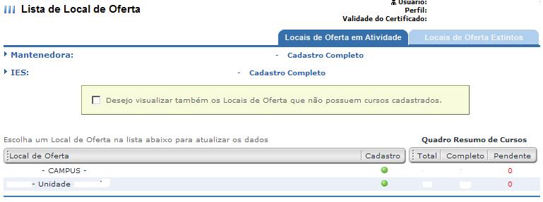 Acesso e Composição do Cadastro Para acessar uma determinada Unidade/Local de oferta, deve-se, inicialmente, selecionar a instituição a que ela está vinculada.