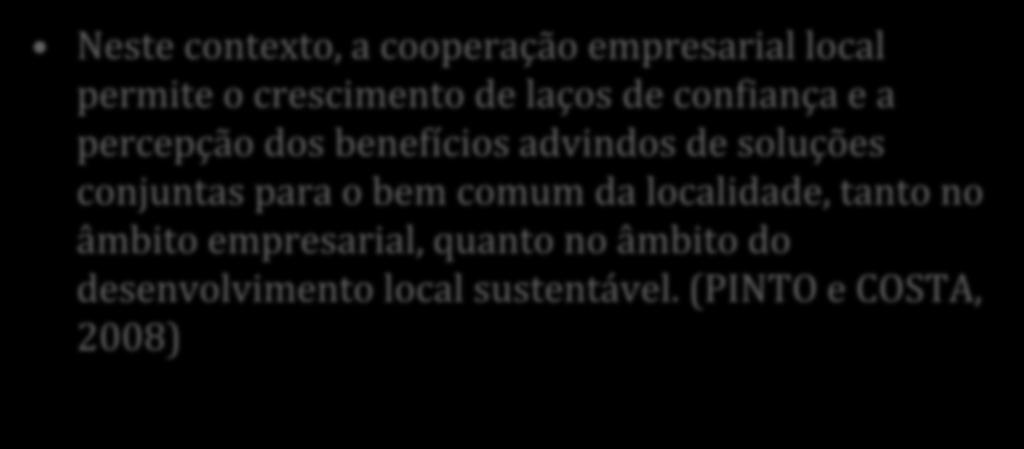 Desenvolvimento territorial e competitividade empresarial Neste contexto, a cooperação empresarial local permite o crescimento de laços de confiança e a percepção dos benefícios advindos de soluções