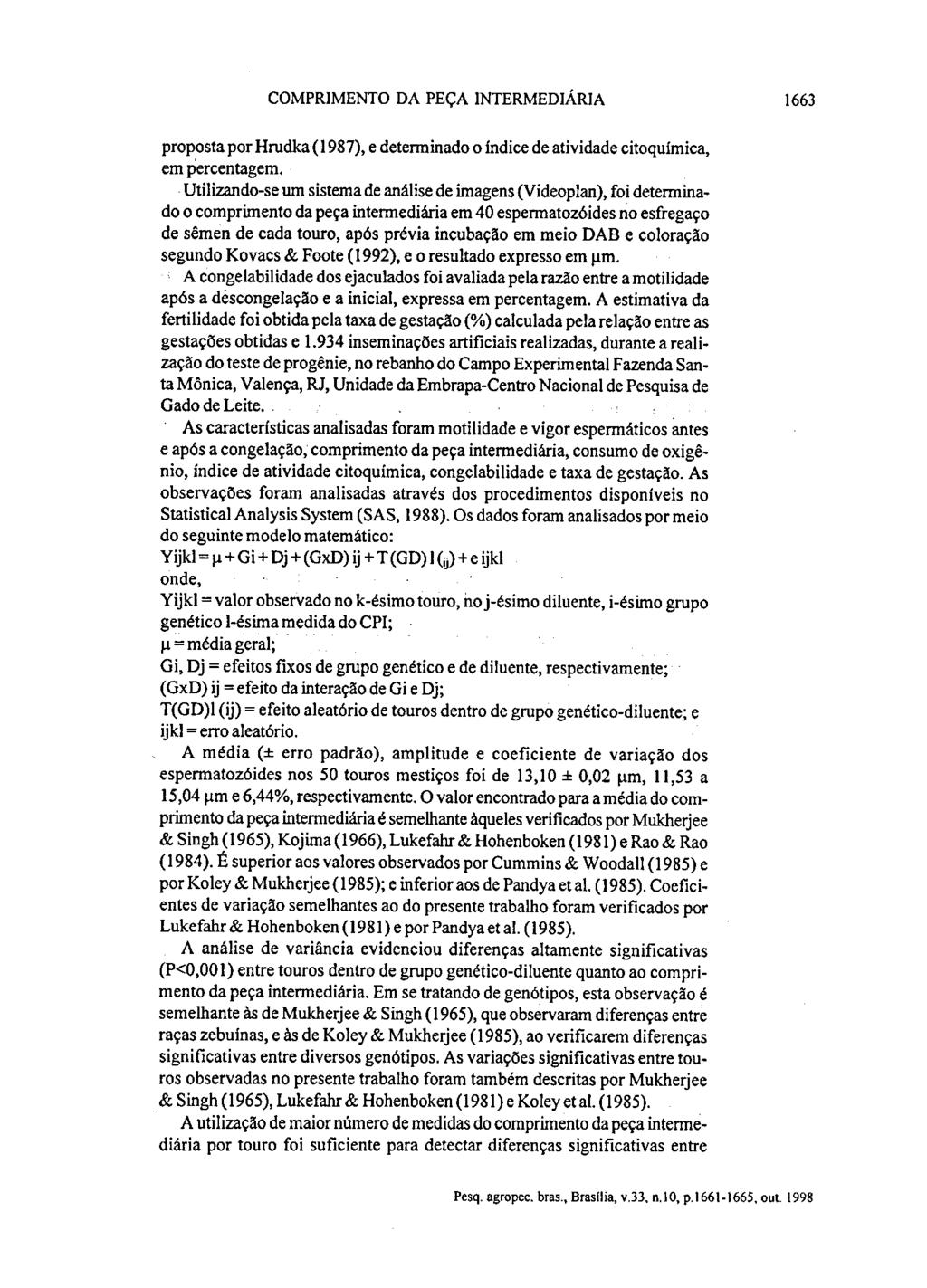 COMPRIMENTO DA PEÇA INTERMEDIÁRIA 1663 proposta por Hrudka (1987), e determinado o índice de atividade citoqulmica, em çiercentagem.