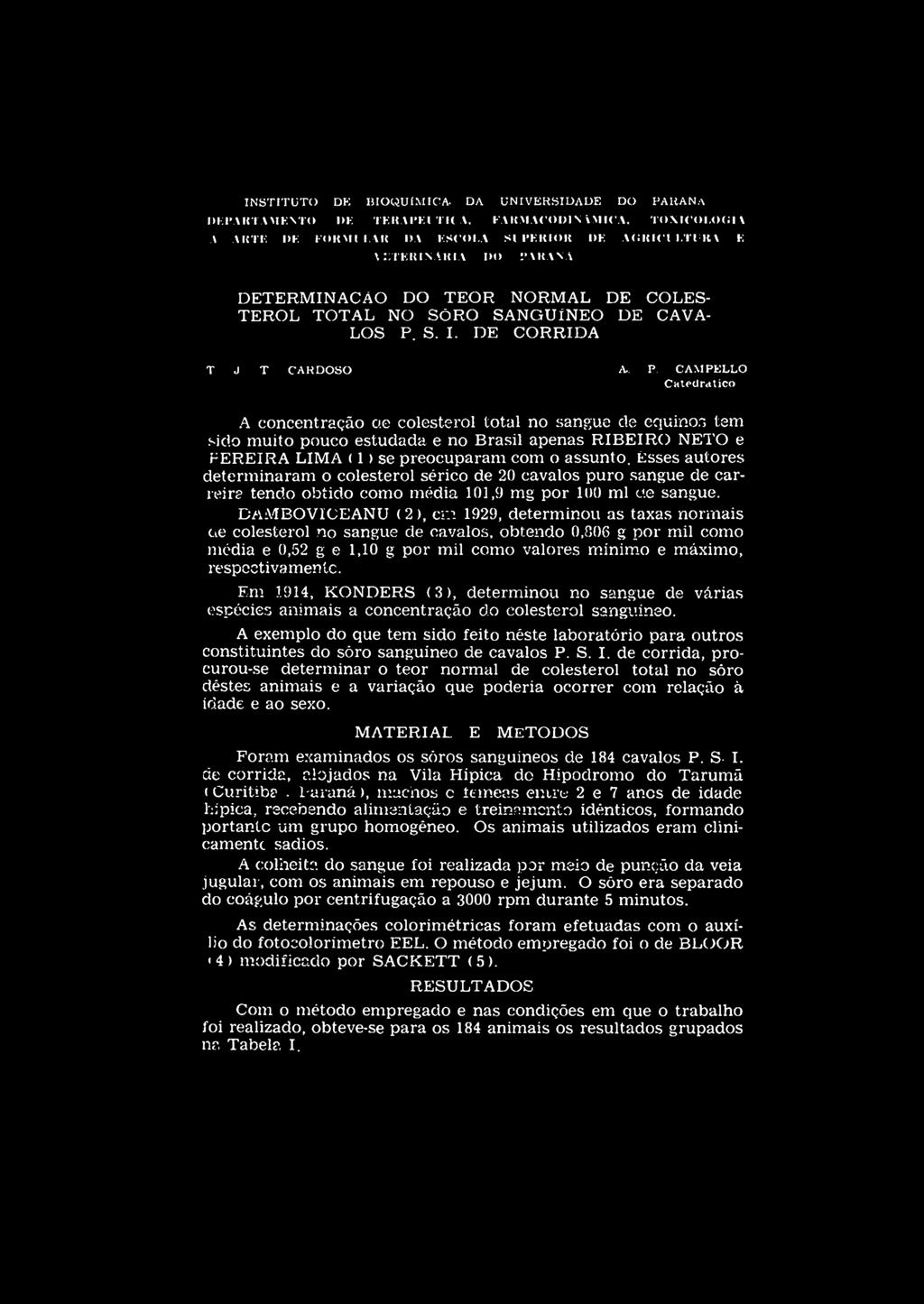 e colesterol total no sangue de equinos tem sido muito pouco estudada e no Brasil apenas RIBEIRO NETO e FEREIRA LIM A (1 ) se preocuparam com o assunto.