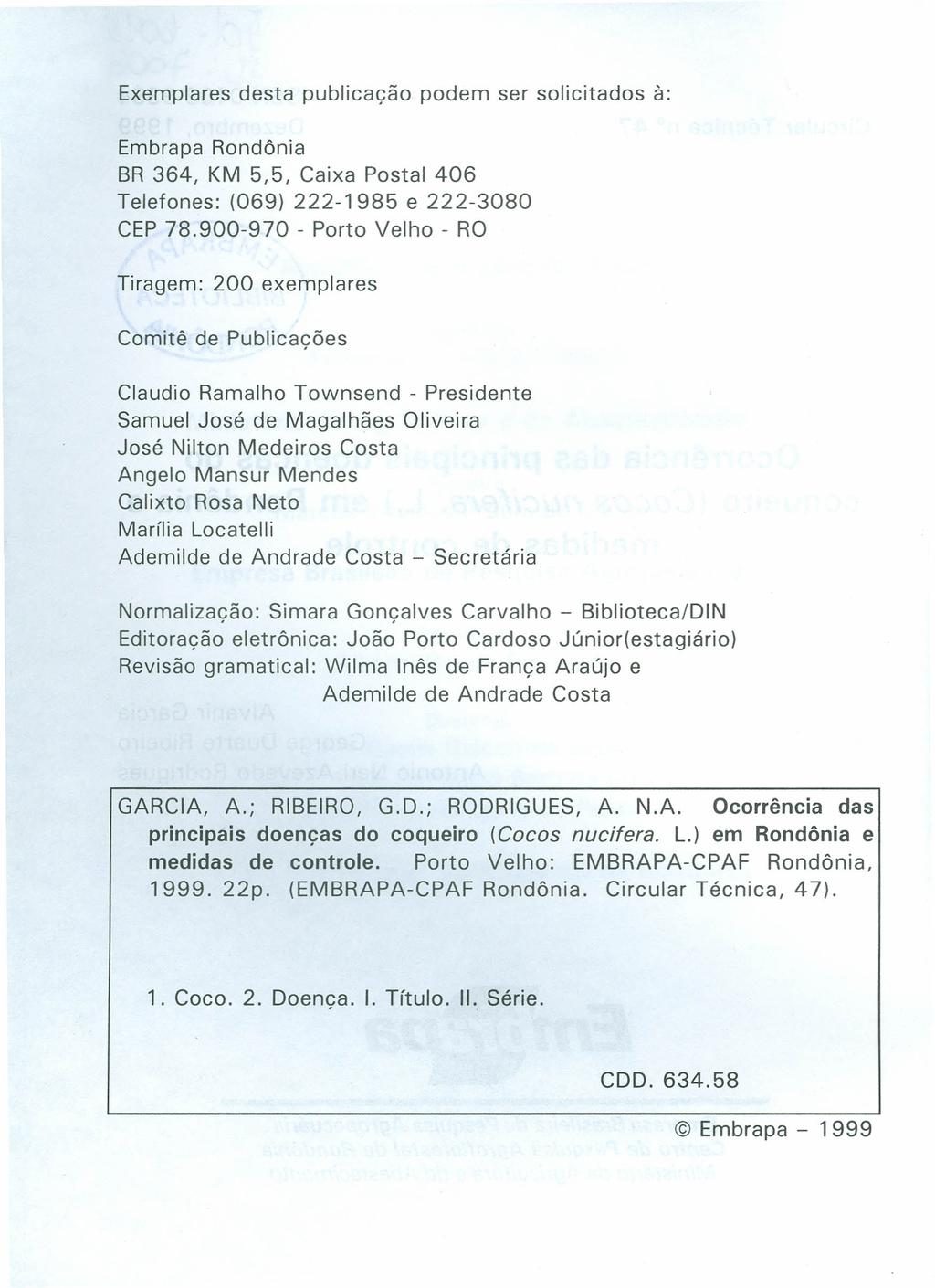 Exemplares desta publicação podem ser solicitados à: Embrapa Rondônia BR 364, KM 5,5, Caixa Postal 406 Telefones: (069) 222-1985 e 222-3080 CEP 78.