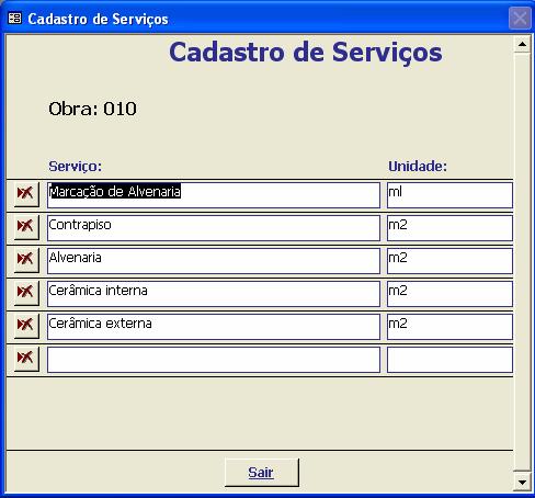 Cadastrar > Serviços Nesta tela, cadastram-se os serviços e unidades de medição. O botão com uma seta e X vermelhos exclui o item na mesma linha.