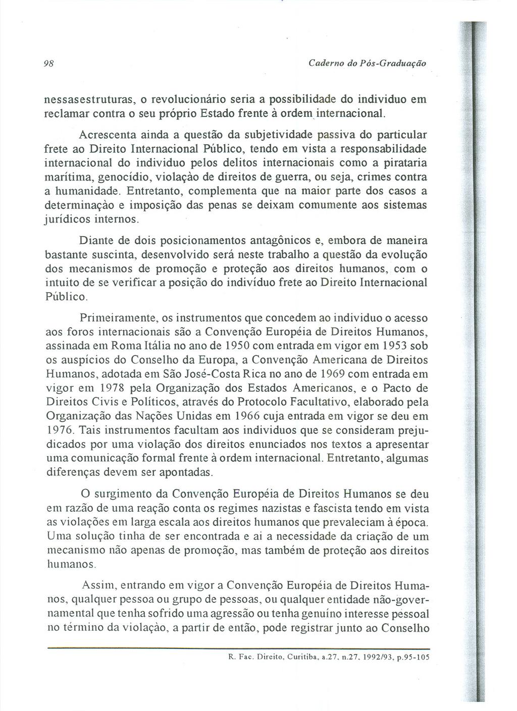 98 Caderno do Pós-Graduação nessas estruturas, O revolucionário seria a possibilidade do individuo em reclamar contra o seu próprio Estado frente à ordem.internacional.