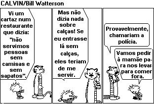 9 15. Leia a tira a seguir e responda as perguntas: a) Da leitura dos dois primeiros quadros, depreende-se uma opinião geral do garoto Calvin sobre proibições. Que opinião é essa?