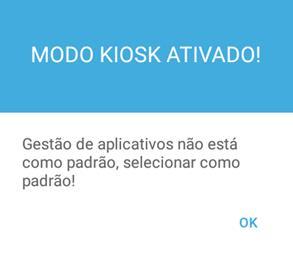 Instalando o APP de Gestão de Aplicativos Importante! 1 Pronto, sistema instalado. Modo Kiosk ativado. Pressione OK Você Sabia?