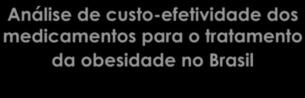 Análise de custo-efetividade dos medicamentos para o