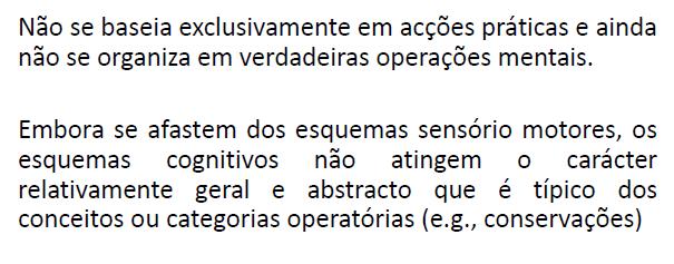 Operações concretas: Operações: acções interiorizadas, reversíveis Concretas: