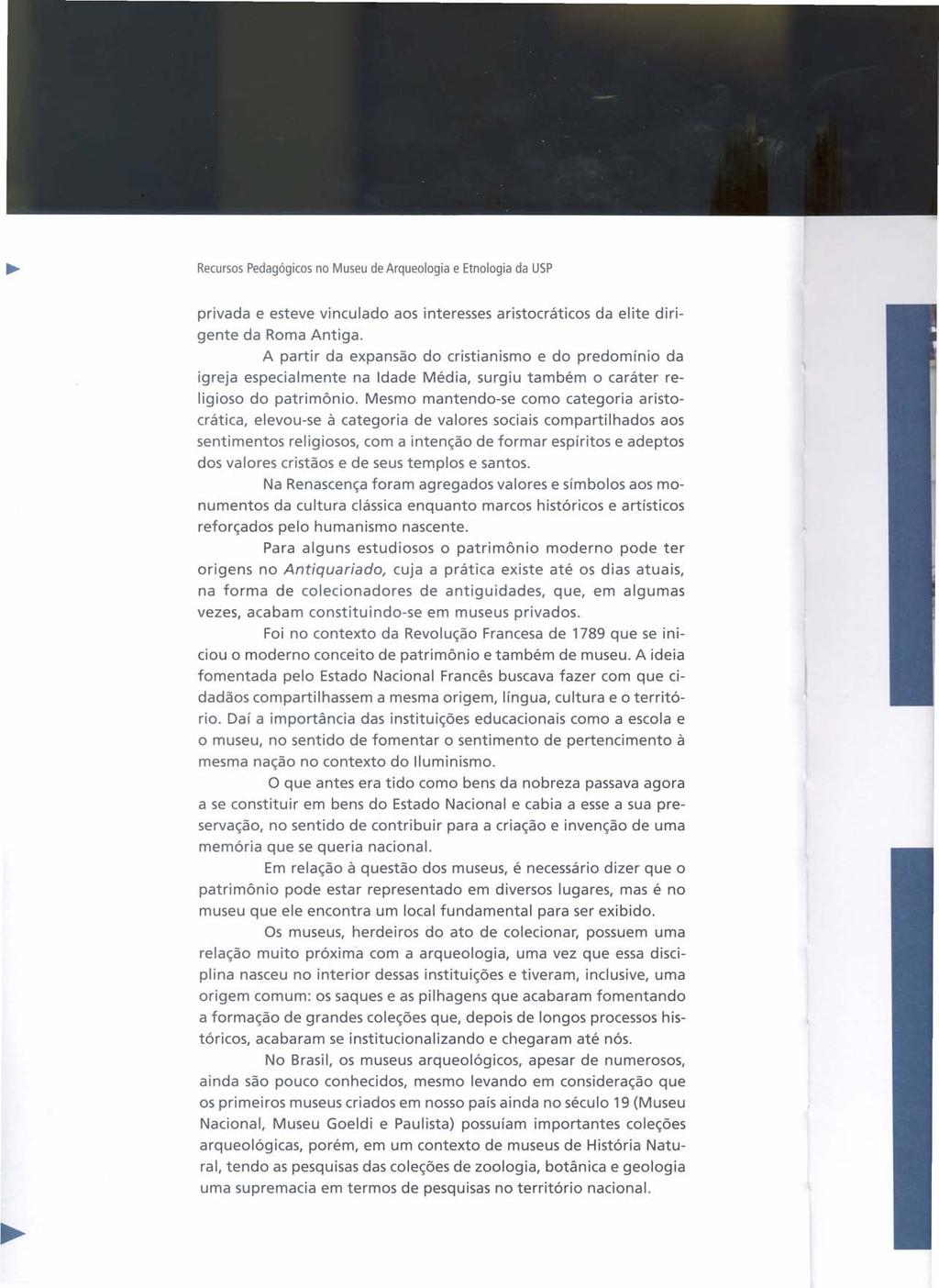 ~ Recursos Pedagógicos no Museu de Arqueologia e Etnologia da USP privada e esteve vinculado aos interesses aristocráticos da elite dirigente da Roma Antiga.