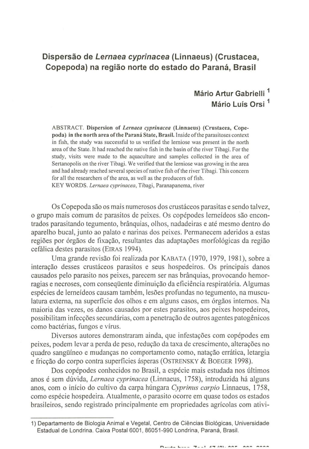 Dispersão de Lernaea cyprinacea (Linnaeus) (Crustacea, Copepoda) na região norte do estado do Paraná, Brasil Mário Artur Gabrielli Mário Luís rsi ABSTRACT.