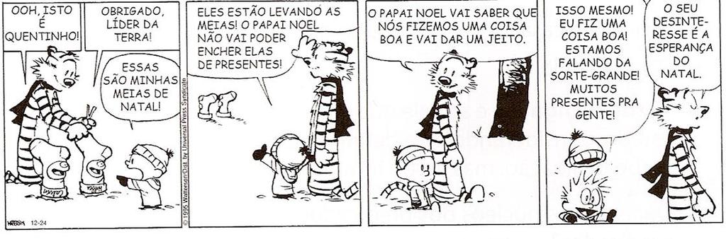 f) A presença dos artistas deixou a cidadezinha agitada. g) O porteiro, contrariado, foi reclamar dos condôminos. h) À vida falta uma porta. (Ferreira Gular) i) Seria a morte o fim de tudo?