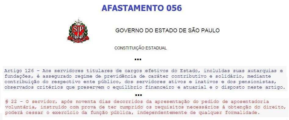 1.1 AFASTAMENTO 056 ATENÇÃO! O interessado que estiver afastado pelos termos do art. 126 da CE/89 não poderá cessar o afastamento para retornar ao trabalho.