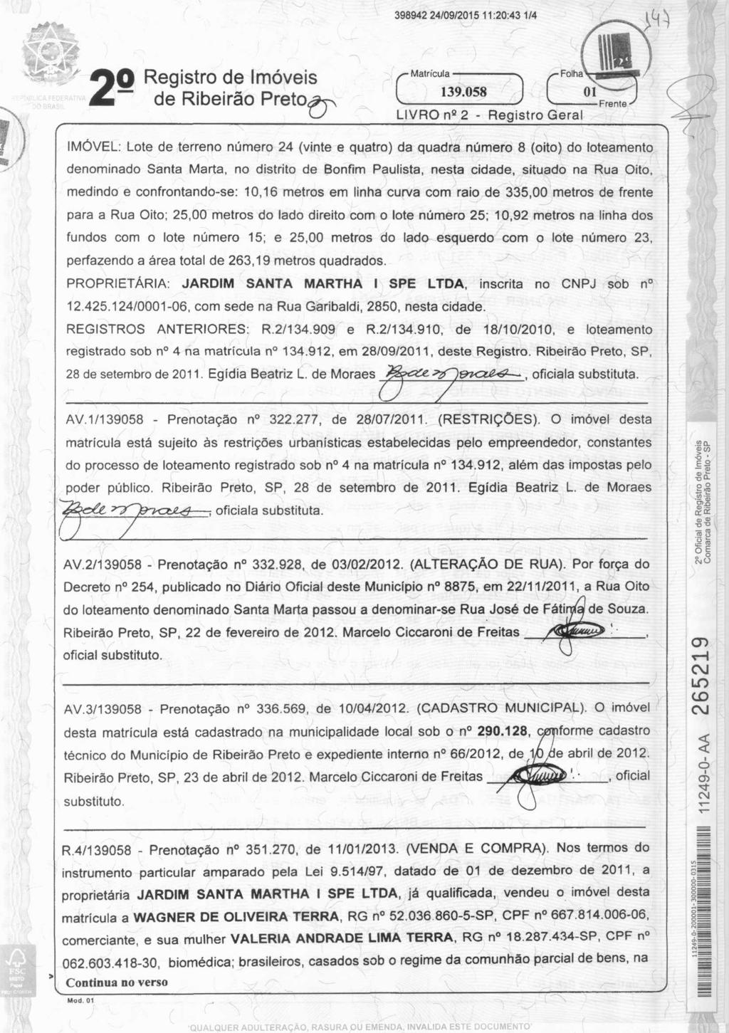 'QUALQUER ADULTERAÇÃO, RASURA OU EMENDA, INVALIDA ESTE DOCUMENT _ 398942 24/09/2015 11:20:43 1/4 2 Registro de Imóveis Matricula de Ribeirão Preto IMÓVEL: Lote de terreno número 24 (vinte e quatro)