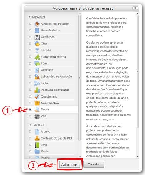 Figura 2 Adicionar atividade ou recurso Configuração da ferramenta Tarefa Ao criar a ferramenta, será necessário definir as suas características, ou seja, compor a