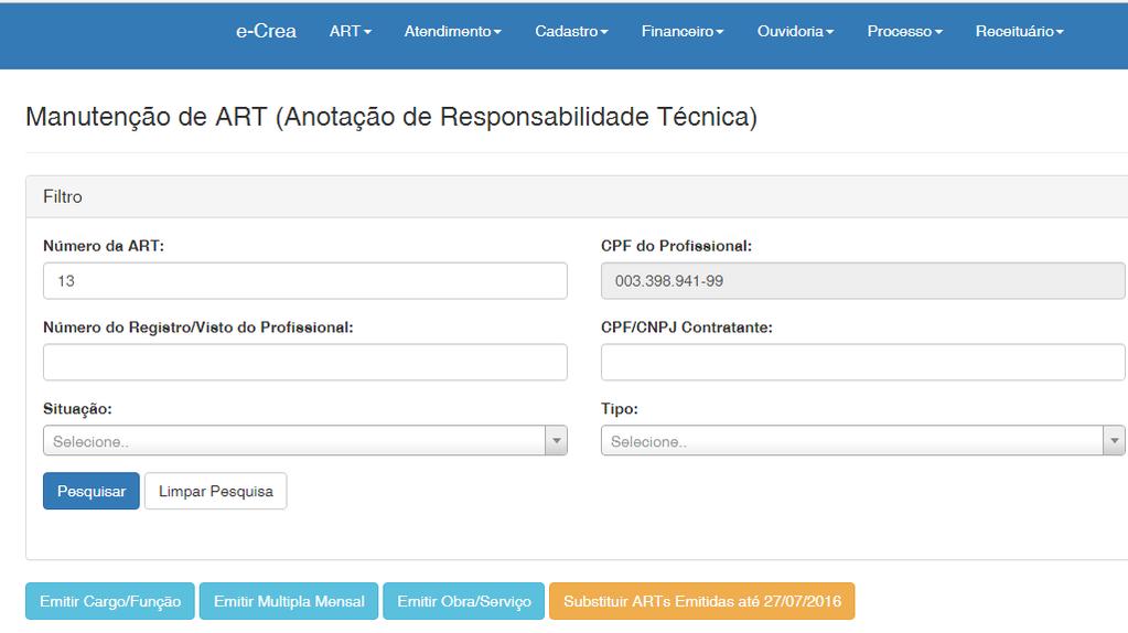 TIPO DE ART Escolha qual ART será emitida: - CARGO/FUNÇÃO, - MULTIPLA MENSAL, - OBRA/SERVIÇO e - SUBSTITUIR ART S EMITIDAS ATÉ 27/07/2016 CARGO/FUNÇÃO: ART de cargo/função é o tipo de ART relativa ao