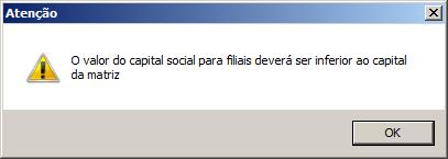 Quando for informado no campo Capital social, um valor que exceda o capital social total da empresa matriz, ao tentar gravar, o sistema emitirá a seguinte mensagem: 4.