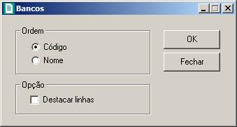 Para fechar esse relatório, clique no botão Fechar. 5.8.6. Bancos Para emitir o relatório cadastral de bancos, proceda da seguinte maneira: 1.