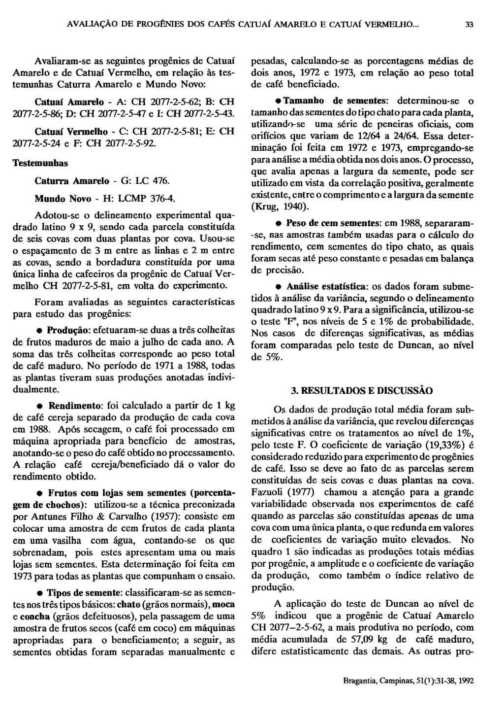 AVALIAÇÃO DE PROGENIES DOS CAFÉS CATUAÍ AMARELO E CATUAÍ VERMELHO.