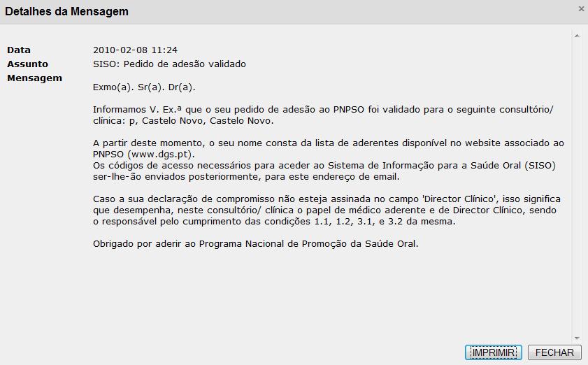 Campo Detalhes / Assunto Arquivar Eliminar e-mail Mostrar Ação Permite abrir uma nova janela para se ler o conteúdo da mensagem. Permite arquivar as mensagens.