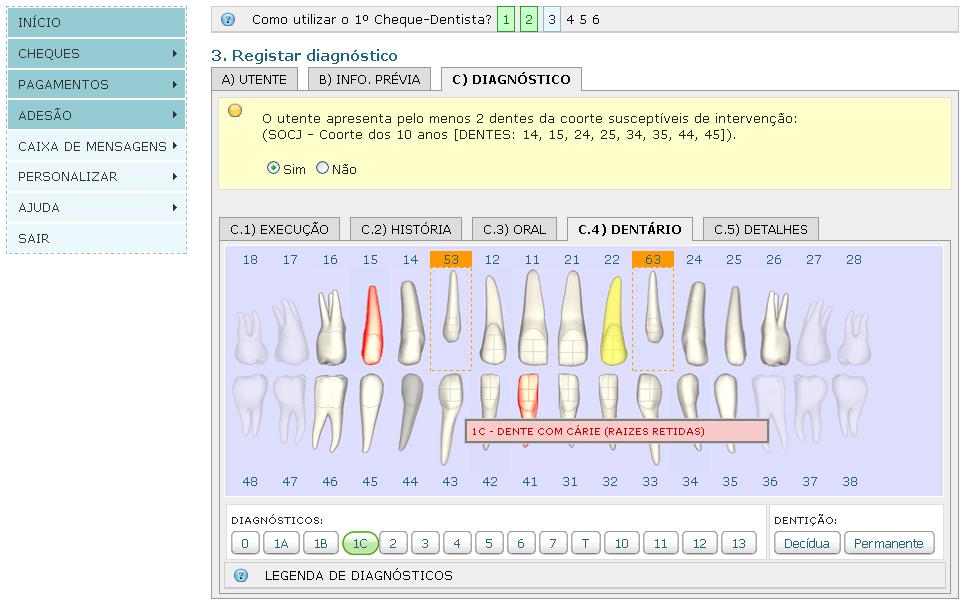 Campo Dentição Diagnósticos Ação Caso se trate de um Cheque-dentista dos projetos SOCJ, SOCJi e SOSI, deverá indicar para cada dente posicionado no odontograma, se pertence à dentição permanente ou