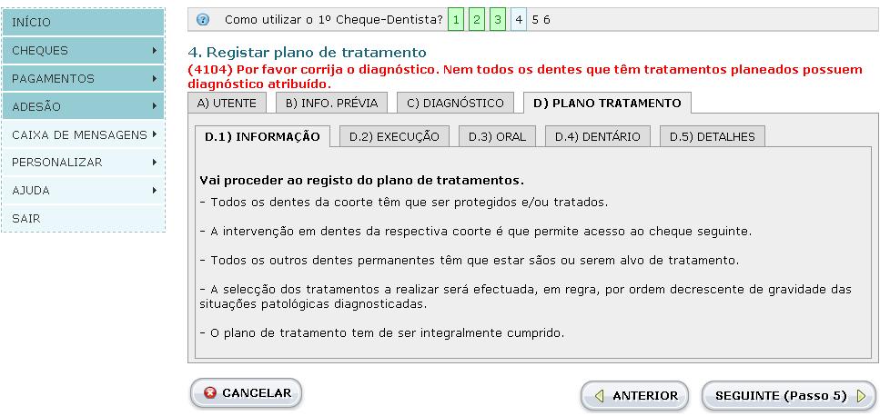 Por outro lado, se forem previstos tratamentos em dentes cujo diagnóstico seja 0 - Dente são ou 12 - Dente ausente, quando tentar avançar para o passo seguinte, o SISO solicitará a revisão do