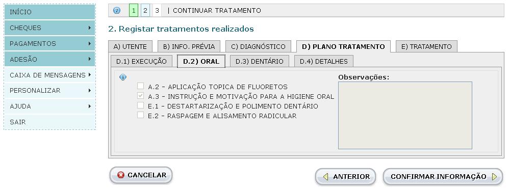 A informação registada no SISO no âmbito da utilização de Cheques-dentista anteriores encontra-se organizada nos separadores C) Diagnóstico, D) Plano Tratamento e E) Tratamento.