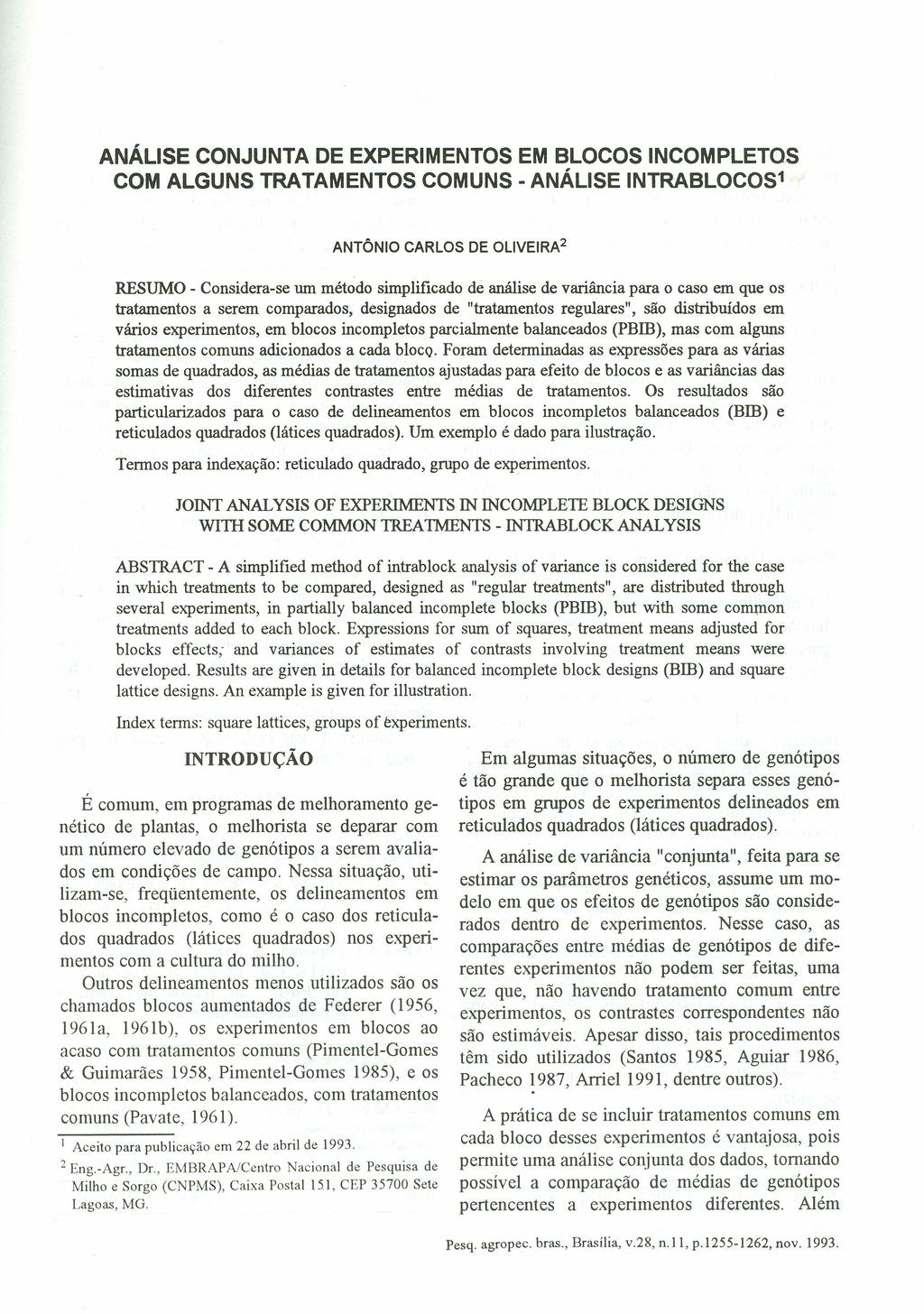 ANÁLISE CONJUNTA DE EXPERIMENTOS EM BLOCOS INCOMPLETOS COM ALGUNS TRATAMENTOS COMUNS - ANÁLISE INTRABLOCOS ANTÔNIO CARLOS DE OLlVEIRA 2 RESUMO - Considera-se um método simplificado de análise de