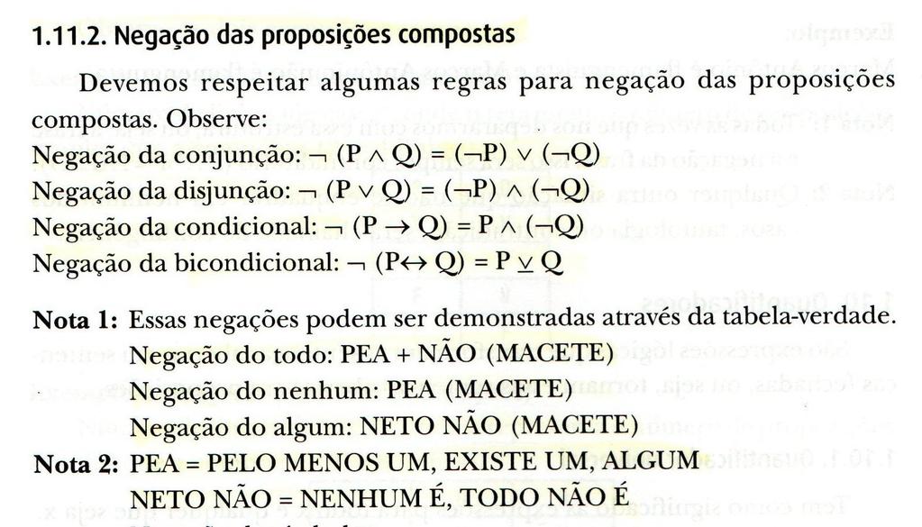 Tautologia Uma proposição composta é uma tautologia se ela for sempre verdadeira independentemente dos valores lógicos das proposições que a compõem.