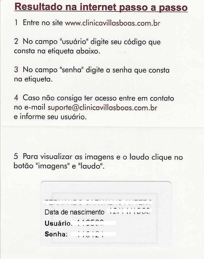 4. Cartão recebido com usuário e senha na recepção: 5. Segue abaixo a tela de visualização do paciente contendo os dados do exame com laudo e imagens clínicas.