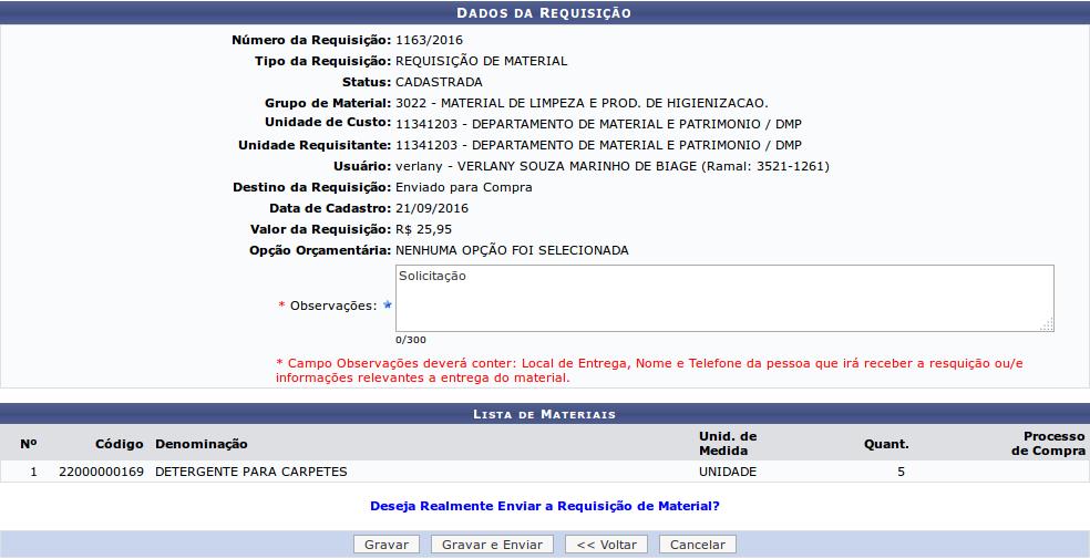 Para cada requisição cadastrada, será possível alterar, remover ou enviá-la para Compra. Essas operações, serão descritas separadamente em tópicos ao longo deste manual.