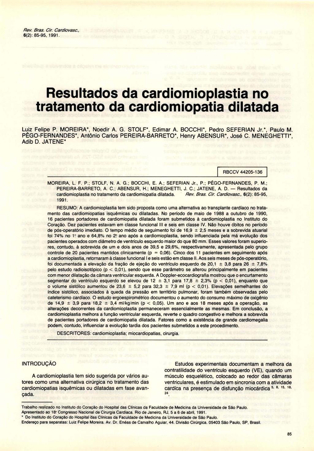 Rev. Bras. Cir. Cardiovasc., 6(2): 85-95, 1991. Resultados da cardiomioplastia no tratamento da cardiomiopatia dilatada Luiz Felipe P. MOREIRA*, Noedir A. G. STOLF*, Edimar A.