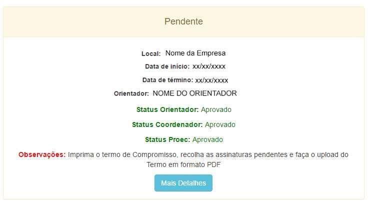 Status PROEC: Não Avaliado - Solicitação ainda não vista. Aprovado - Seu estágio está aprovado. Será liberado o termo de compromisso (caso emitido pela UFLA).