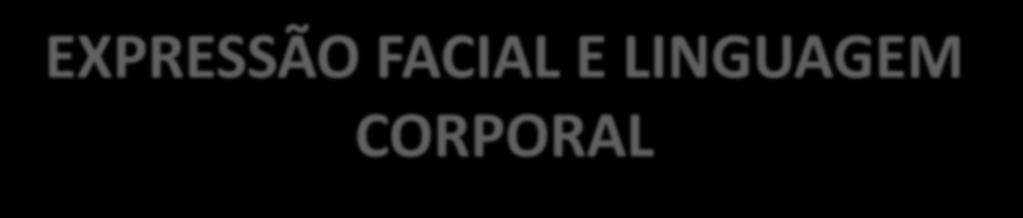 EXPRESSÃO FACIAL E LINGUAGEM