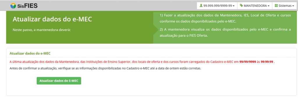 como curso(s), loca(is) de oferta e instituição(ões). Acessando o item Atualizar dados do e-mec do menu principal.