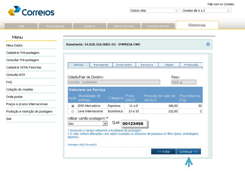 Se o serviço selecionado não estiver cadastrado no cartão de postagem, a Prépostagem poderá ser realizada à vista.