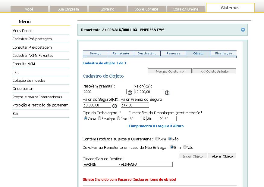 O sistema informará: Objeto incluído com sucesso! Inclua os itens do objeto! Para ajustar algum campo do Cadastro de Objeto clique na opção Alterar Objeto.