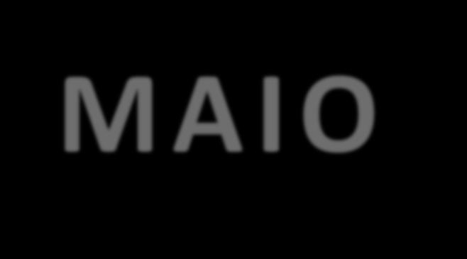 MAIO 1 2 3 4 5 6 9 7 8 9 10 11 12 13 10 14 15 16 17 18 19 20 11 06, 13 e 20/05 13/05 Término da primeira