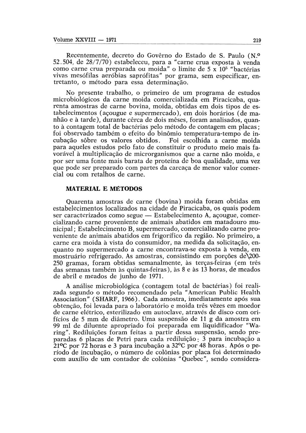 Recentemente, decreto do Governo do Estado de S. Paulo (N. 52.