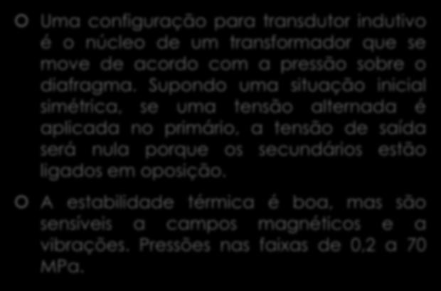 Indutivo Uma configuração para transdutor indutivo é o núcleo de um transformador que se move de acordo