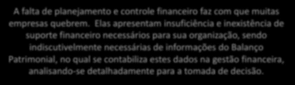 Tomada de Decisão A falta de planejamento e controle financeiro faz com que muitas empresas quebrem.