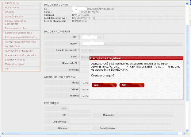 prossiga se o período for adequado à inscrição desejada. Verifique, também, as informações apresentadas em sua tela que identificam a IES, o curso e a área de abrangência no Enade 2013.