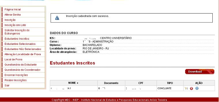 55 Submete os dados de inscrição ao processamento pelo Sistema Enade, que responderá com mensagens de erro, que impedem a efetivação da inscrição, ou de sucesso na inscrição do estudante.