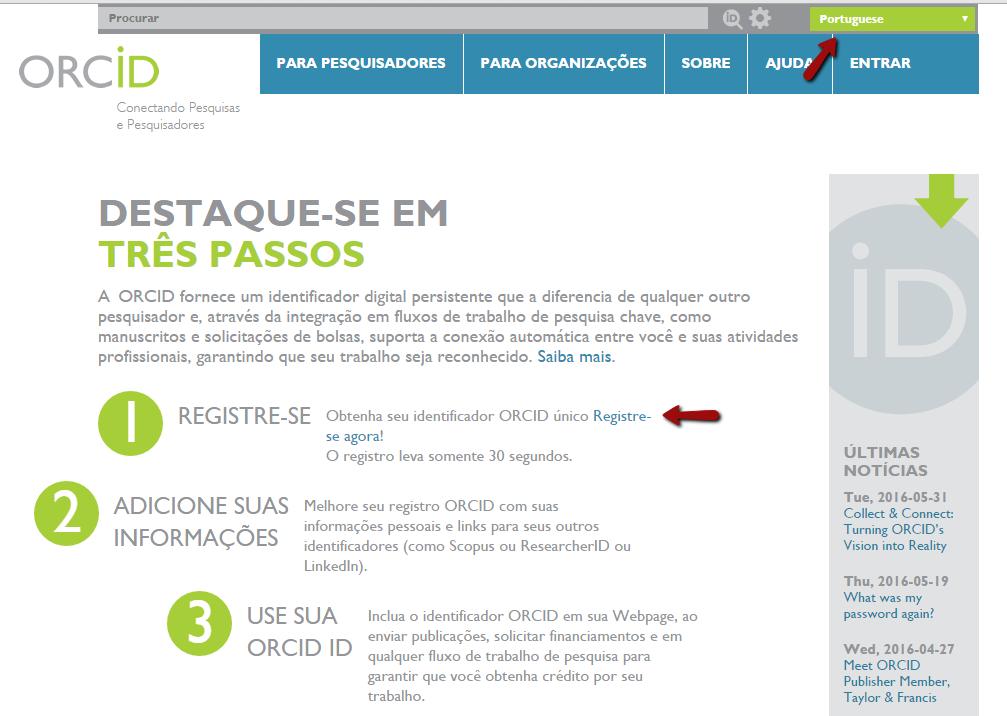 Registro no ORCID Acesse: http://orcid.org. No canto superior direito há a opção de modificar o idioma da página.