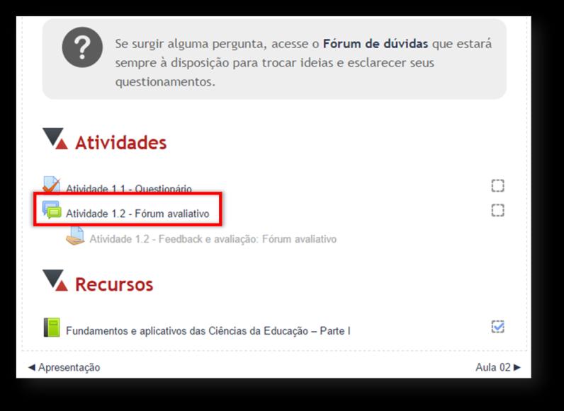 Como avaliar as participações no fórum Diferente das demais atividades do curso, a atribuição de notas e feedbacks referentes à participação dos cursistas nos fóruns de discussão não é realizada