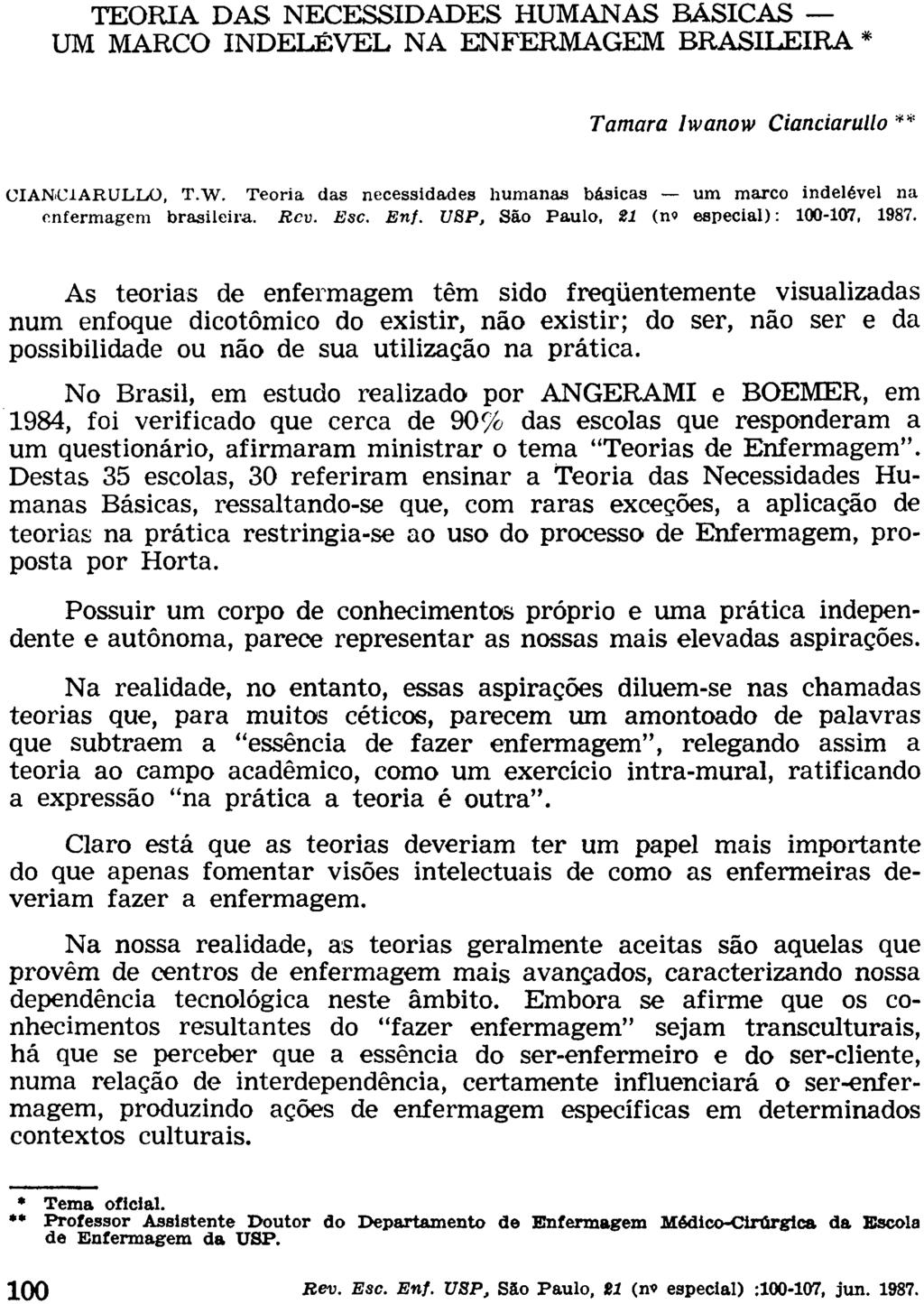 TEORIA DAS NECESSIDADES HUMANAS BÁSICAS UM MARCO INDELÉVEL NA ENFERMAGEM BRASILEIRA * Támara Iwanow Cianciarullo ** CIAN'ClARULLO, T.W.