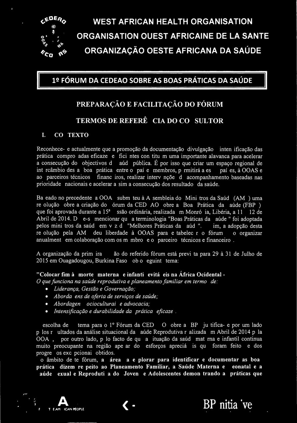 eficientes constituem uma importante alavanca para acelerar a consecuçâo dos objectivos de saûde pùblica, É por isso que criar um espaço regional de intercâmbio dessas boas pràticas entre os paises