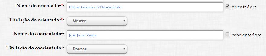 Exemplo: Educação ambiental: um olhar nos cursos de licenciatura da UFC. Nome do(a) orientador (a): Digite o nome completo do orientador (a). Se for orientadora, marque a opção disponível ao lado.