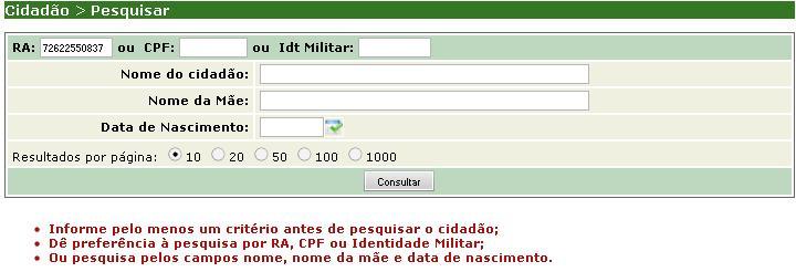 A NOVA TELA DE PESQUISA DE CIDADÃO, OFERECE VÁRIAS FORMAS DE PESQUISAS, SEJA ATRAVÉS DE PEQUISA SIMPLES UTILIZANDO O NÚMERO DE RA, CPF OU IDENTIDADE MILITAR, OU UTILIZANDO