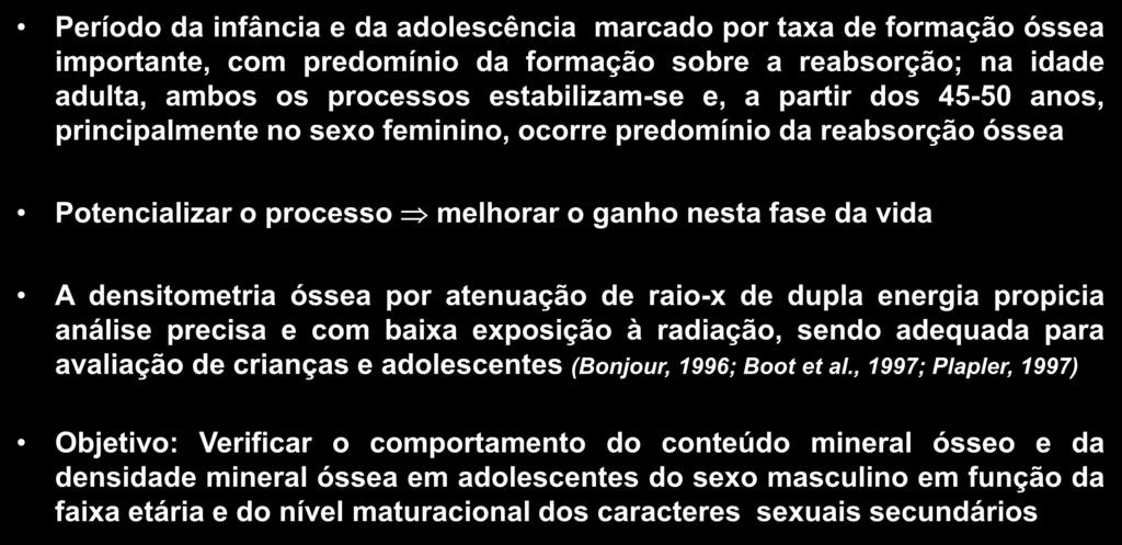 partir dos 45-50 anos, principalmente no sexo feminino, ocorre predomínio da reabsorção óssea Potencializar o processo melhorar o ganho nesta fase da vida A densitometria óssea por atenuação de