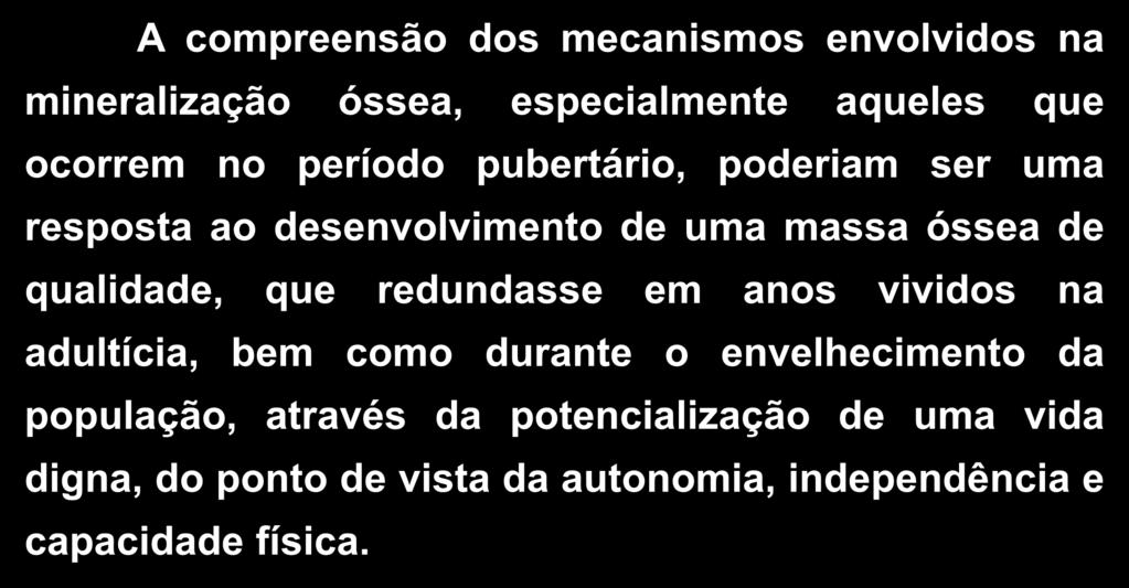 qualidade, que redundasse em anos vividos na adultícia, bem como durante o envelhecimento da população,