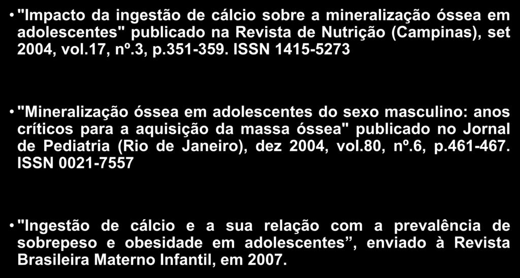 ISSN 1415-5273 "Mineralização óssea em adolescentes do sexo masculino: anos críticos para a aquisição da massa óssea" publicado no